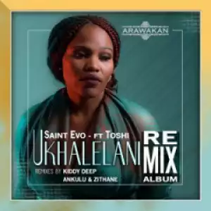 Saint Evo X Toshi - Ukhalelani (Kiddy Deep Afromytes Mix)